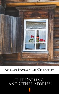 The Darling and Other Stories - Anton Pavlovich Chekhov - ebook