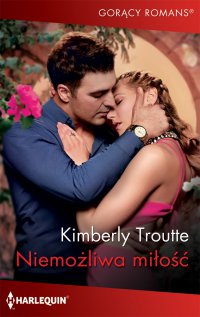 Niemożliwa miłość - Kimberly Troutte - ebook