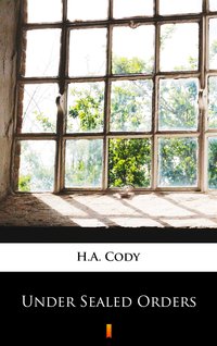 Under Sealed Orders - H.A. Cody - ebook