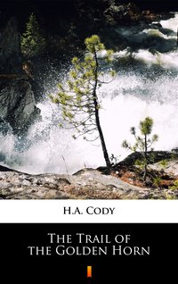 The Trail of the Golden Horn - H.A. Cody - ebook