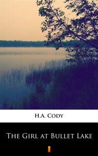 The Girl at Bullet Lake - H.A. Cody - ebook