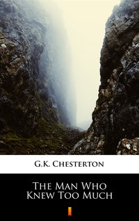 The Man Who Knew Too Much - G.K. Chesterton - ebook