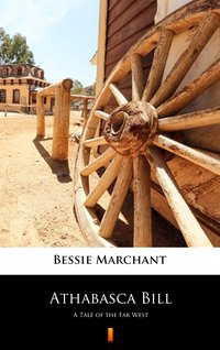 Athabasca Bill - Bessie Marchant - ebook