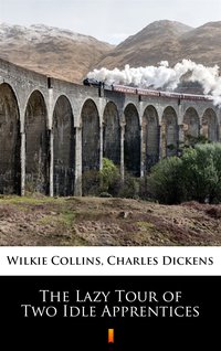 The Lazy Tour of Two Idle Apprentices - Wilkie Collins - ebook