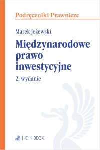 Międzynarodowe prawo inwestycyjne. Wydanie 2 - Marek Jeżewski - ebook