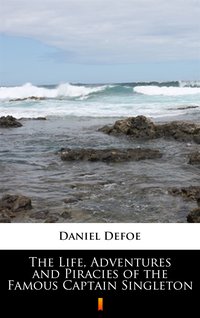 The Life, Adventures and Piracies of the Famous Captain Singleton - Daniel Defoe - ebook