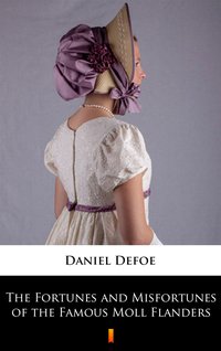 The Fortunes and Misfortunes of the Famous Moll Flanders - Daniel Defoe - ebook