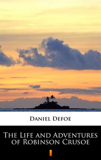 The Life and Adventures of Robinson Crusoe - Daniel Defoe - ebook