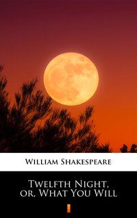 Twelfth Night, or, What You Will - William Shakespeare - ebook