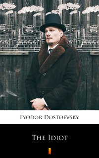 The Idiot - Fyodor Mikhailovich Dostoevsky - ebook