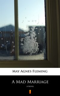 A Mad Marriage - May Agnes Fleming - ebook