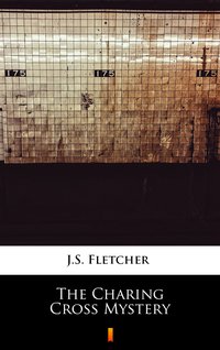 The Charing Cross Mystery - J.S. Fletcher - ebook