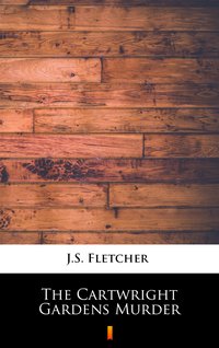 The Cartwright Gardens Murder - J.S. Fletcher - ebook
