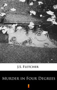 Murder in Four Degrees - J.S. Fletcher - ebook
