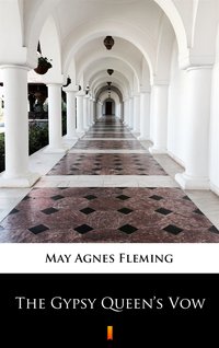 The Gypsy Queen’s Vow - May Agnes Fleming - ebook