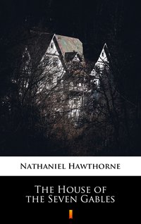 The House of the Seven Gables - Nathaniel Hawthorne - ebook