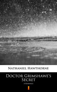 Doctor Grimshawe’s Secret - Nathaniel Hawthorne - ebook
