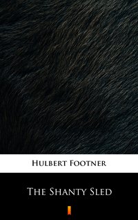 The Shanty Sled - Hulbert Footner - ebook