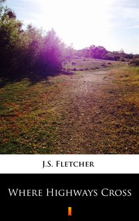Where Highways Cross - J.S. Fletcher - ebook