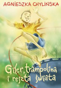 Giler, trampolina i reszta świata - Agnieszka Chylińska - ebook