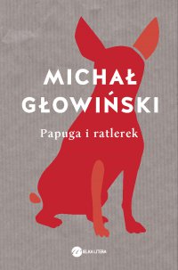 Papuga i ratlerek - Michał Głowiński - ebook