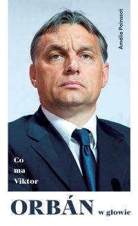 Co ma Viktor Orbán w głowie - Amélie Poinssot - ebook