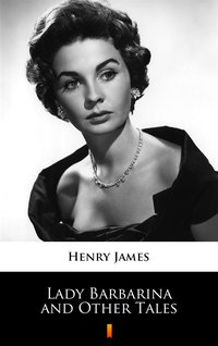 Lady Barbarina and Other Tales - Henry James - ebook