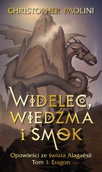 Widelec, Wiedźma i smok. Opowieści ze świata Alagaesii Tom 1: Eragon - Christopher Paolini - ebook