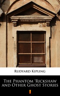 The Phantom ‘Rickshaw and Other Ghost Stories - Rudyard Kipling - ebook