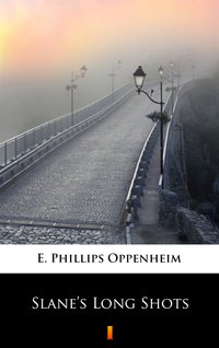 Slane’s Long Shots - E. Phillips Oppenheim - ebook