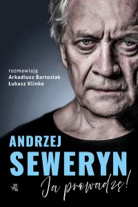 Andrzej Seweryn. Ja prowadzę! - Łukasz Klinke - ebook