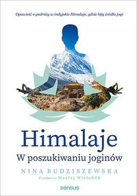 Himalaje. W poszukiwaniu joginów - Nina Budziszewska - ebook