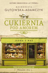 Cukiernia Pod Amorem. Jedna z nas - Małgorzata Gutowska-Adamczyk - ebook