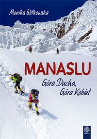 Manaslu. Góra Ducha, Góra Kobiet - Monika Witkowska - ebook