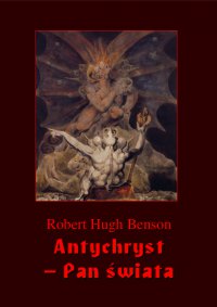 Antychryst – Pan świata - Robert Hugh Benson - ebook