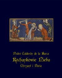 Kochankowie nieba – Chryzant i Daria - Pedro Calderón de la Barca - ebook