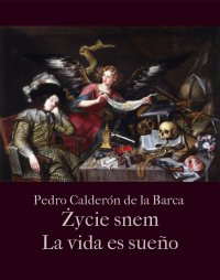 Życie jest snem. La vida es sueño. Dramat dziejący się w Polsce - Pedro Calderón de la Barca - ebook