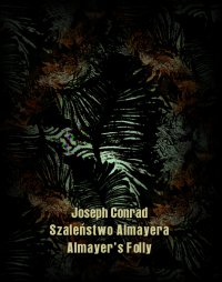 Szaleństwo Almayera. Almayer’s Folly - Joseph Conrad - ebook