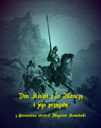 Don Kiszot z la Manczy i jego przygody - Zbigniew Kamiński - ebook