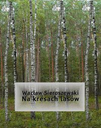 Na kresach lasów - Wacław Sieroszewski - ebook