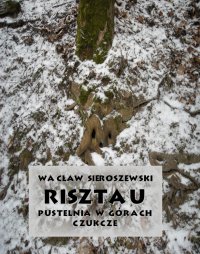 Risztau. Pustelnia w górach – Czukcze - Wacław Sieroszewski - ebook