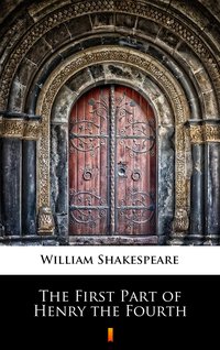 The First Part of Henry the Fourth - William Shakespeare - ebook