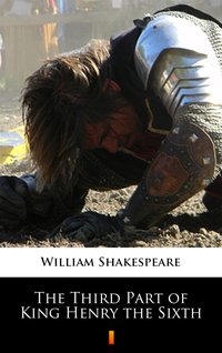 The Third Part of King Henry the Sixth - William Shakespeare - ebook