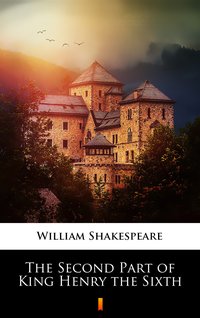 The Second Part of King Henry the Sixth - William Shakespeare - ebook