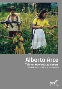Telefon obwieszcza śmierć. Zapiski korespondenta w Hondurasie - Alberto Arce - ebook