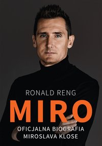Miro. Oficjalna biografia Miroslava Klose - Ronald Reng - ebook