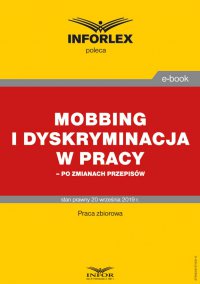 Mobbing i dyskryminacja w pracy – po zmianach przepisów - Opracowanie zbiorowe - ebook