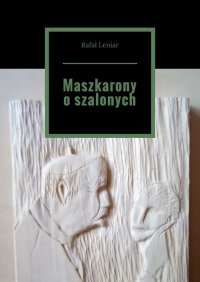 Maszkarony o szalonych - Rafał Leniar - ebook