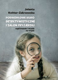 Podwórkowe Biuro Detektywistyczne i salon fryzjerski - Jolanta Knitter-Zakrzewska - ebook