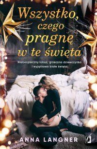 Wszystko, czego pragnę w te święta - Anna Langner - ebook